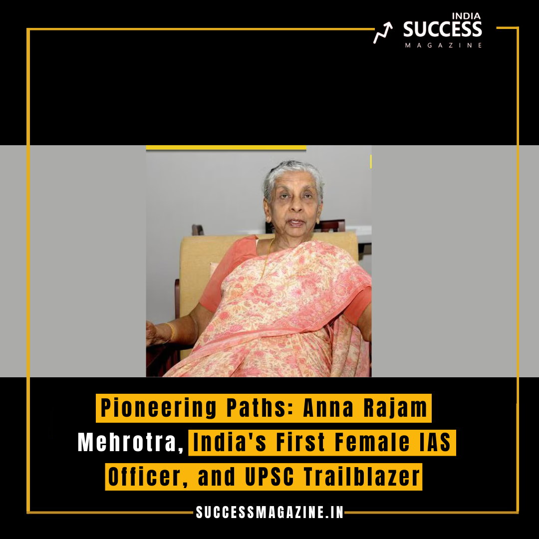 Pioneering Paths Anna Rajam Mehrotra India S First Female IAS Officer