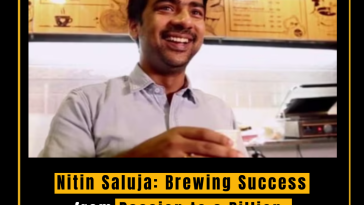 Nitin Saluja: Brewing Success from Passion to a Billion-Dollar Tea Empire