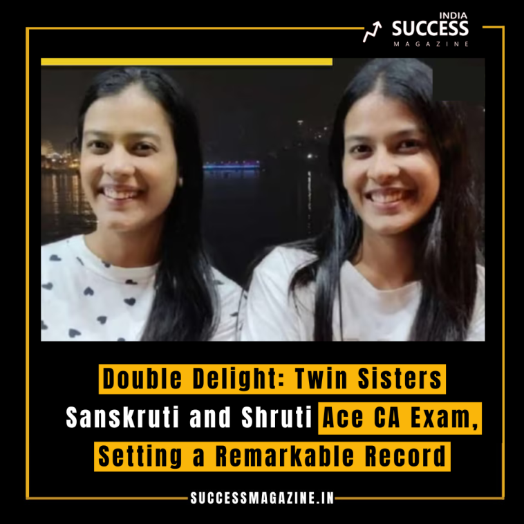 Double Delight: Twin Sisters Sanskruti and Shruti Ace CA Exam, Setting a Remarkable Record