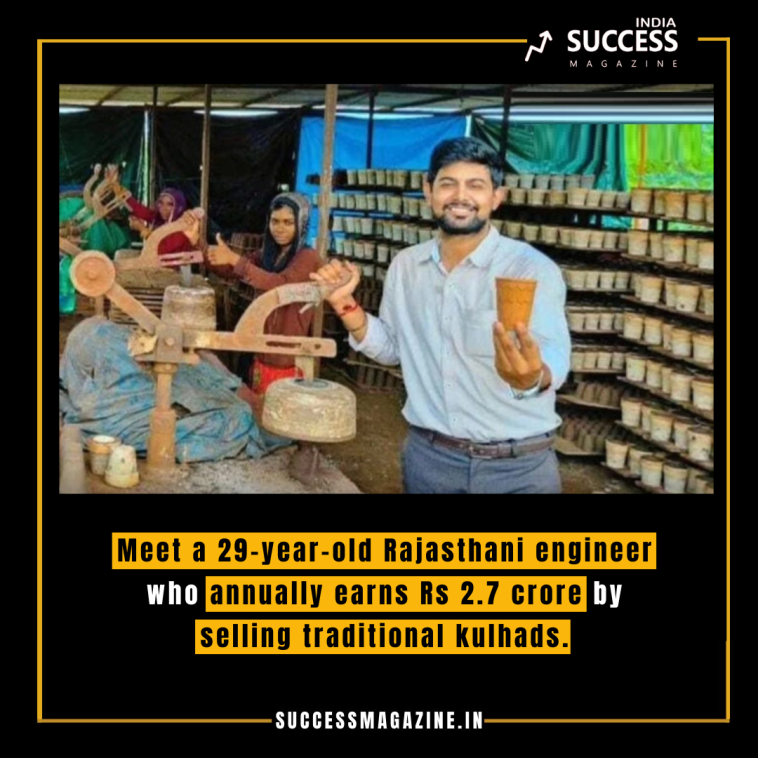 Meet a 29-year-old Rajasthani engineer who annually earns Rs 2.7 crore by selling traditional kulhads.