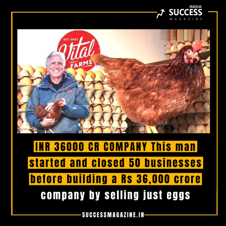 INR 36000 CR COMPANY This man started and closed 50 businesses before building a Rs 36,000 crore company by selling just eggs