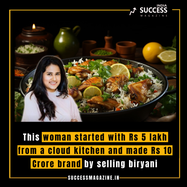 Biryani Magic: From a Cloud Kitchen to a Rs 10 Crore Brand - The Inspiring Journey of Ramya and Shweta