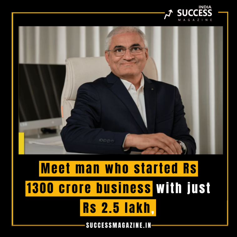 Meet man who started Rs 1300 crore business with just Rs 2.5 lakh,