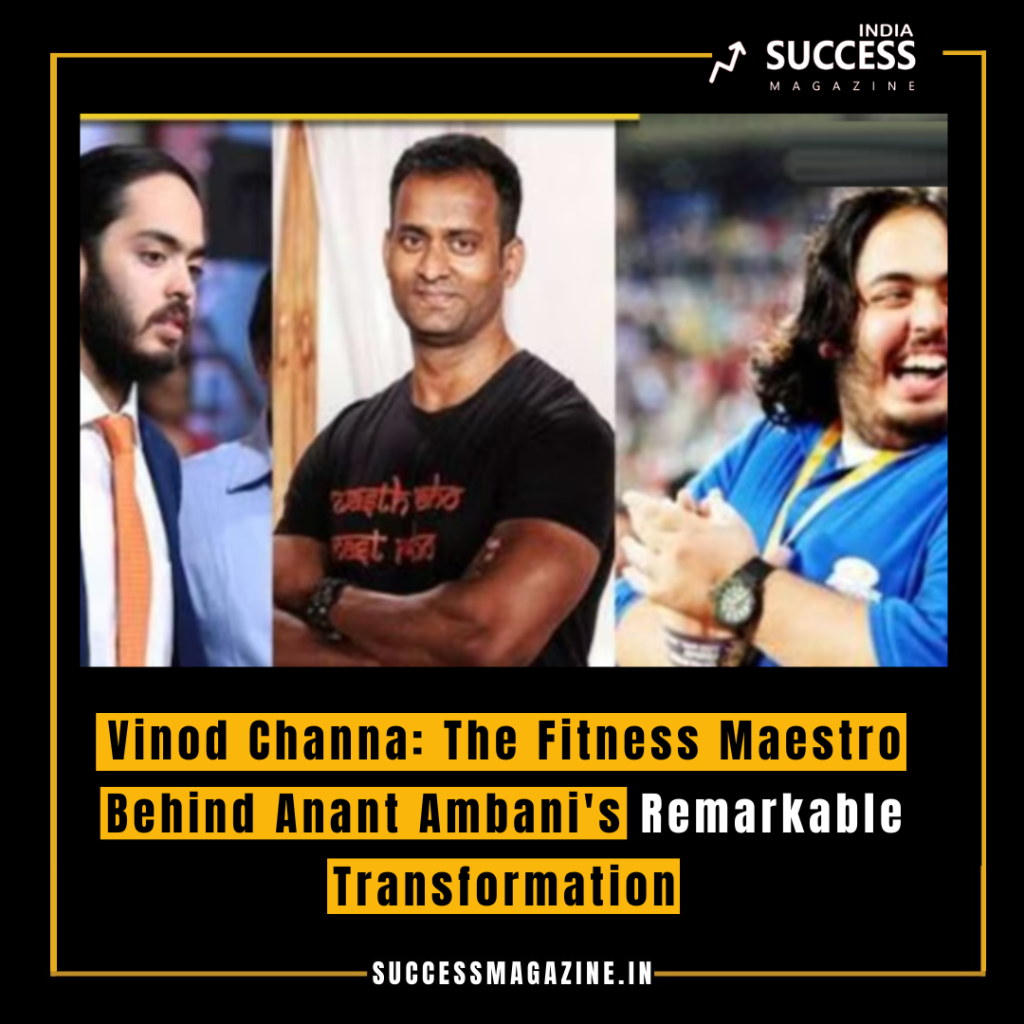 Vinod Channa: The Fitness Maestro Behind Anant Ambani's Remarkable ...