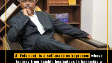 From Rags to Riches: The Inspiring Success Story of A. Velumani