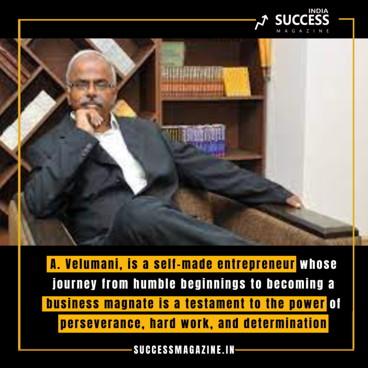 From Rags to Riches: The Inspiring Success Story of A. Velumani