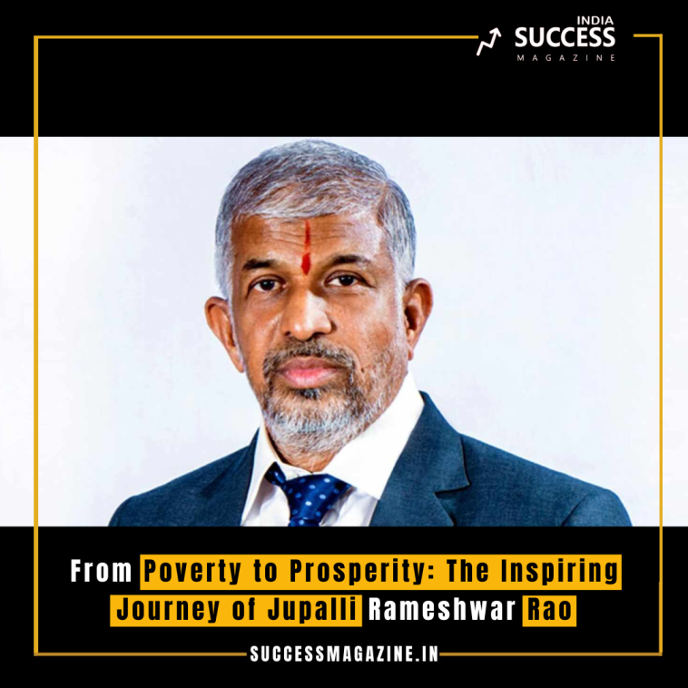 User From Poverty to Prosperity: The Inspiring Journey of Jupalli Rameshwar Rao