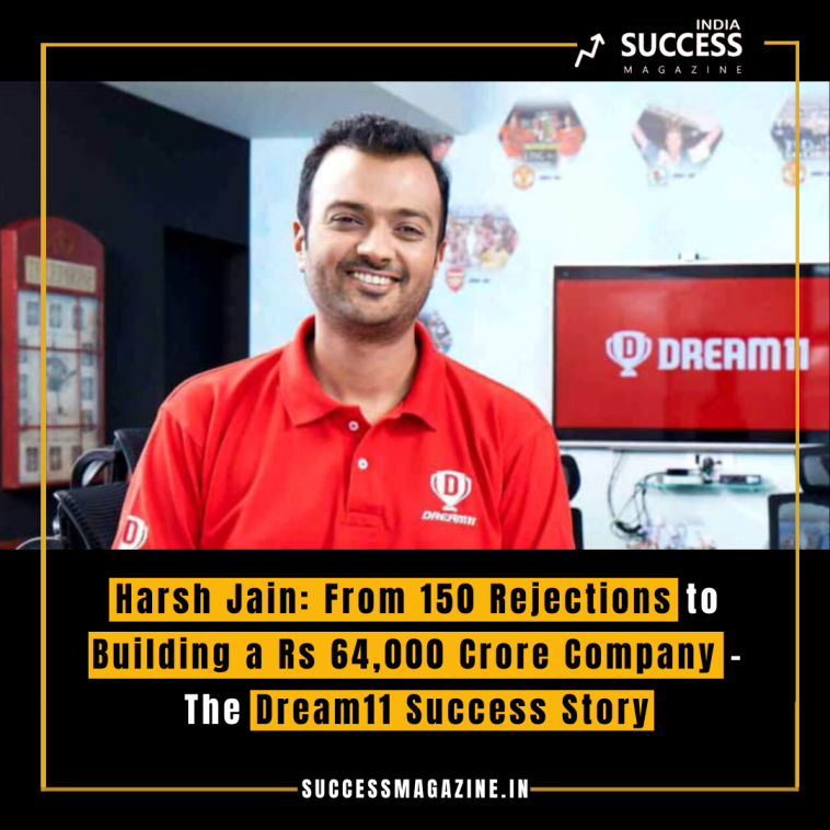 Harsh Jain: From 150 Rejections to Building a Rs 64,000 Crore Company - The Dream11 Success Story