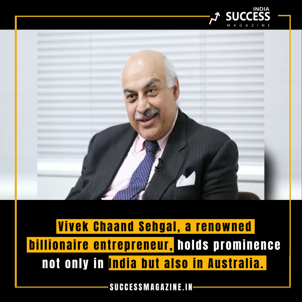 Vivek Chaand Sehgal: The Trailblazing Journey of Australia's Richest