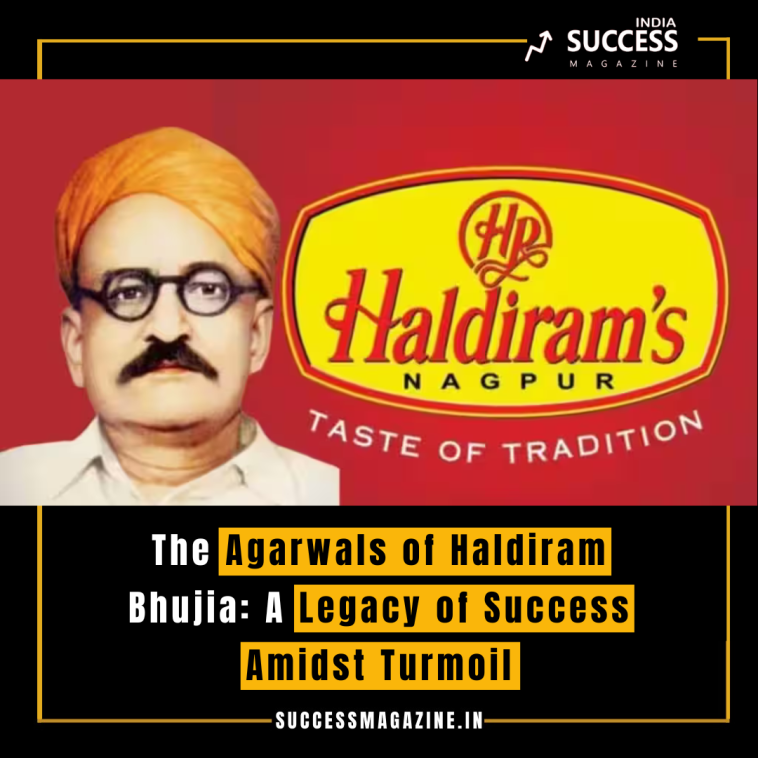 The Agarwals of Haldiram Bhujia: A Legacy of Success Amidst Turmoil