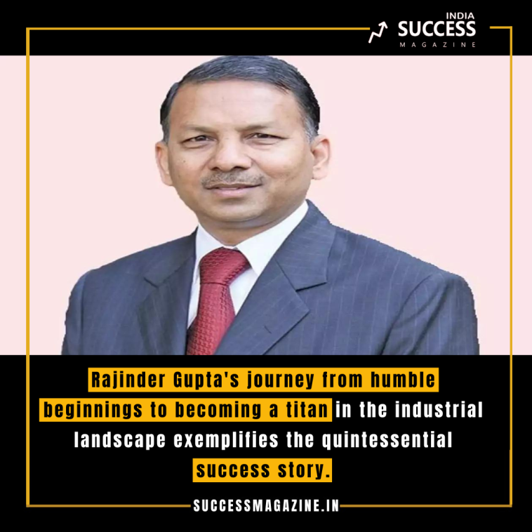 Rajinder Gupta: The Visionary Industrialist Who Redefined Success ...