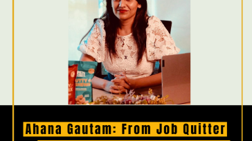 Ahana Gautam: From Job Quitter to Entrepreneurial Success Story with Open Secret