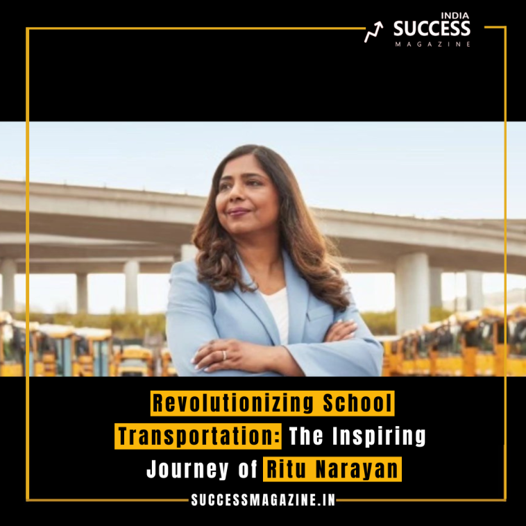 Revolutionizing School Transportation: The Inspiring Journey of Ritu Narayan