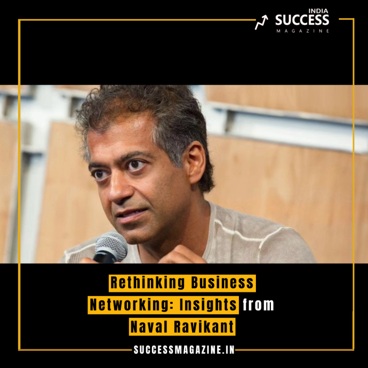 Rethinking Business Networking: Insights from Naval Ravikant