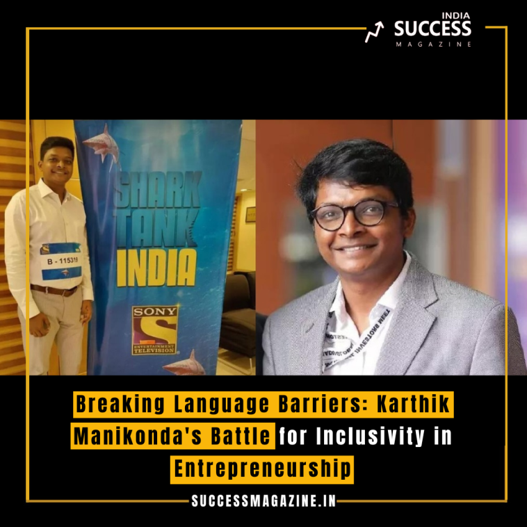 Breaking Language Barriers: Karthik Manikonda's Battle for Inclusivity in Entrepreneurship