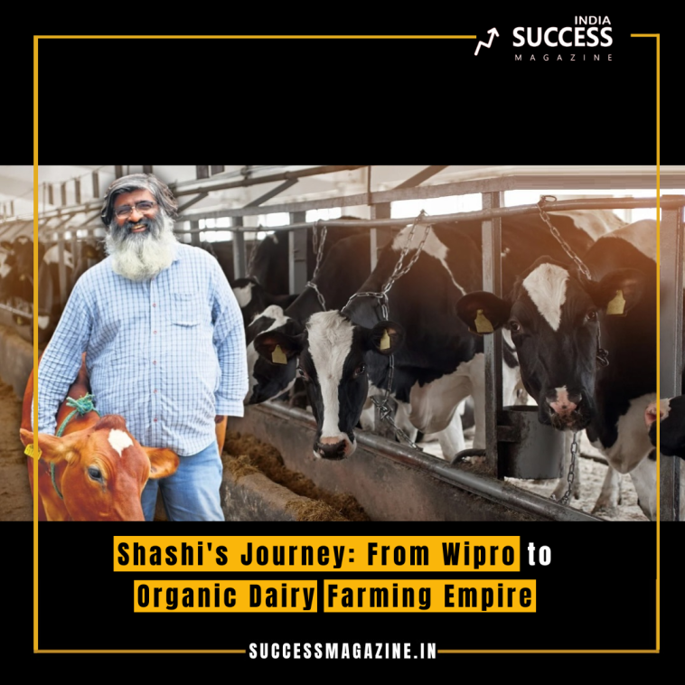 Shashi's Journey: From Wipro to Organic Dairy Farming Empire