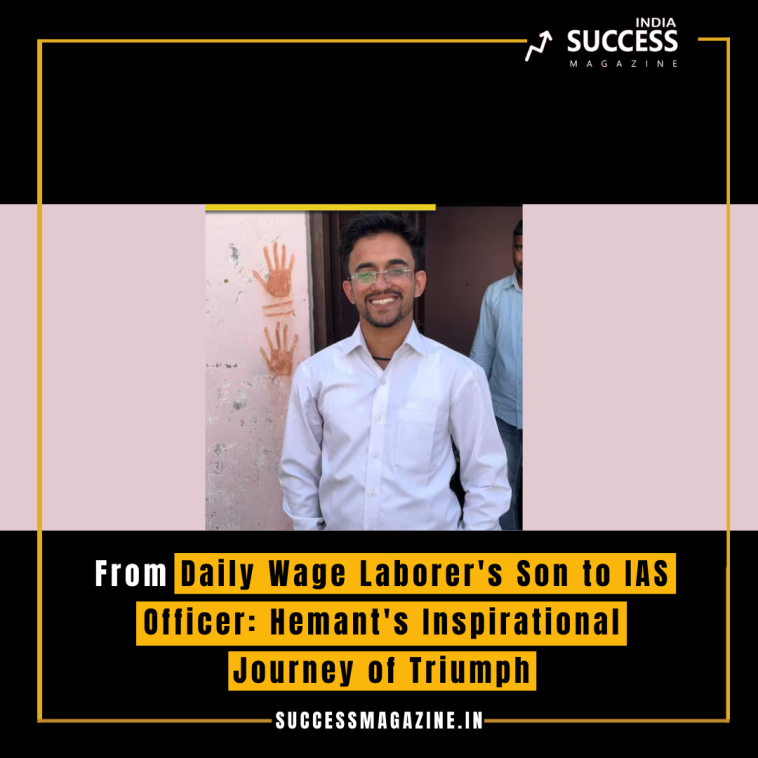 From Daily Wage Laborer's Son to IAS Officer: Hemant's Inspirational Journey of Triumph