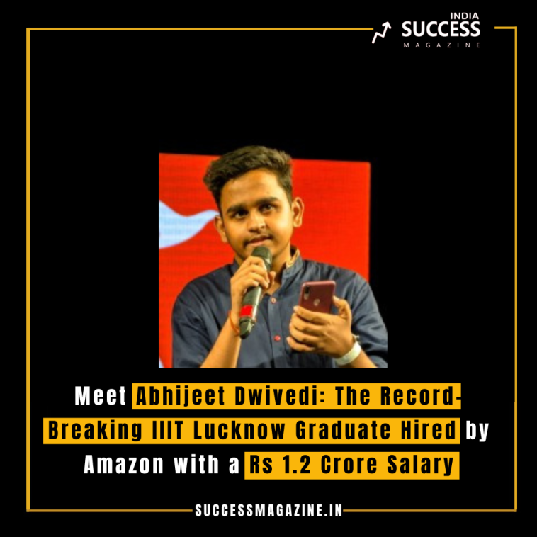 Meet Abhijeet Dwivedi: The Record-Breaking IIIT Lucknow Graduate Hired by Amazon with a Rs 1.2 Crore Salary