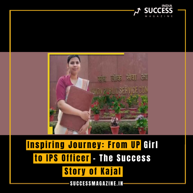 Inspiring Journey: From UP Girl to IPS Officer - The Success Story of Kajal