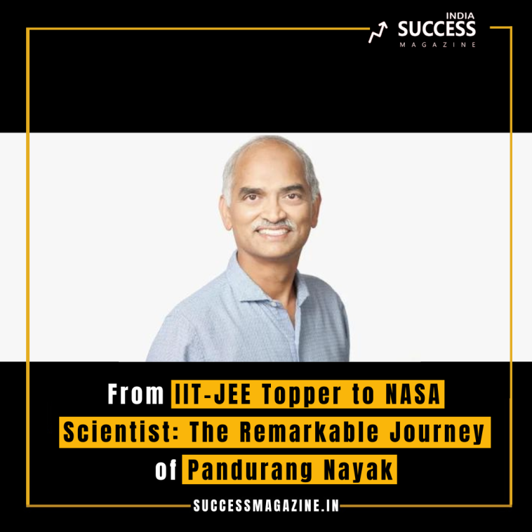 From IIT-JEE Topper to NASA Scientist: The Remarkable Journey of Pandurang Nayak