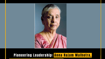 Pioneering Leadership: Anna Rajam Malhotra, India's First Female IAS Officer, Shaping Inclusive and Equitable Governance