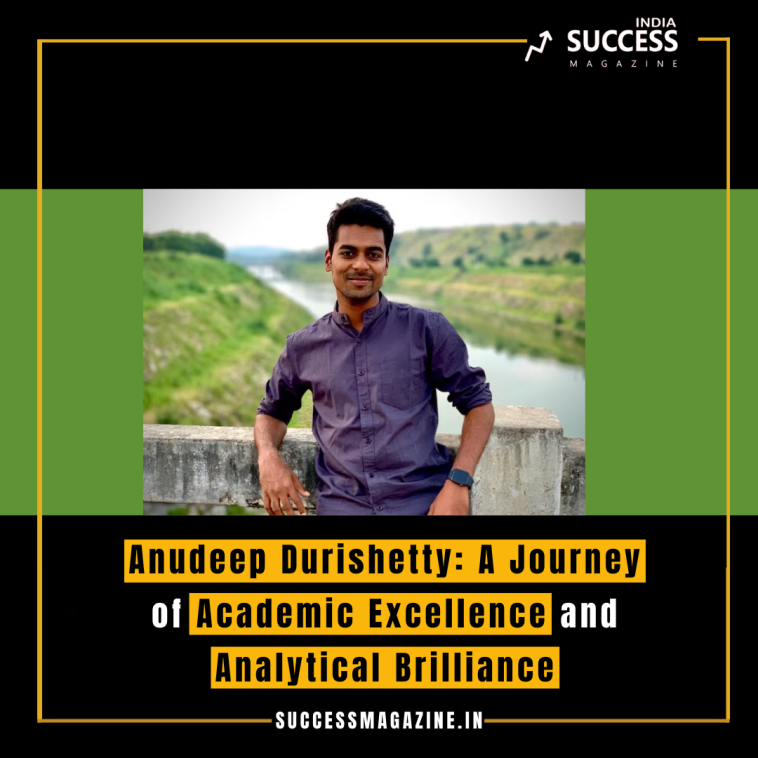 Anudeep Durishetty: A Journey of Academic Excellence and Analytical Brilliance