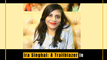 Ira Singhal: A Trailblazer in Indian Administration and Education