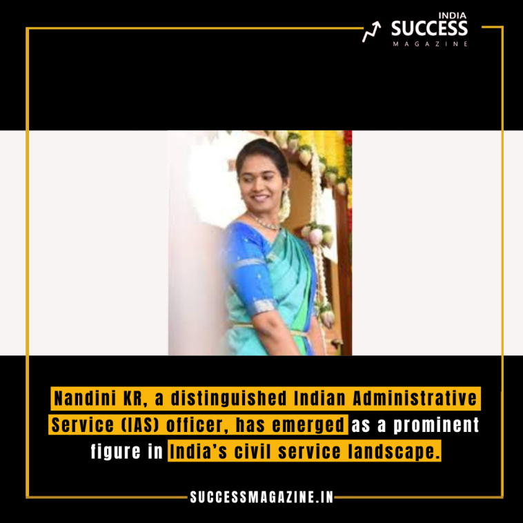 Nandini KR, a distinguished Indian Administrative Service (IAS) officer, has emerged as a prominent figure in India’s civil service landscape.