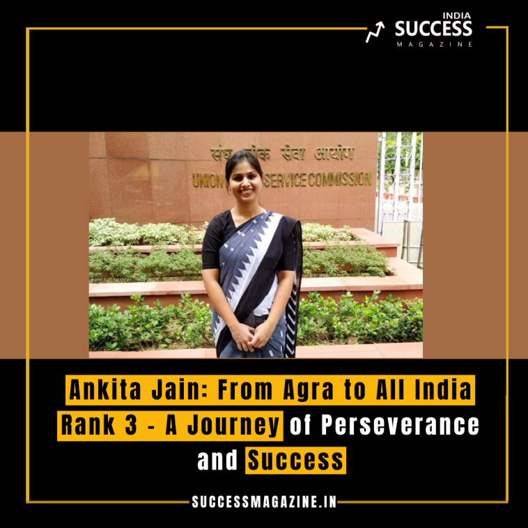 Ankita Jain: From Agra to All India Rank 3 – A Journey of Perseverance and Success