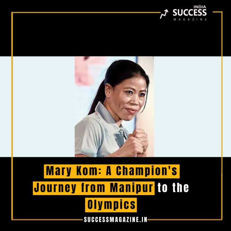 Mary Kom: A Champion's Journey from Manipur to the Olympics