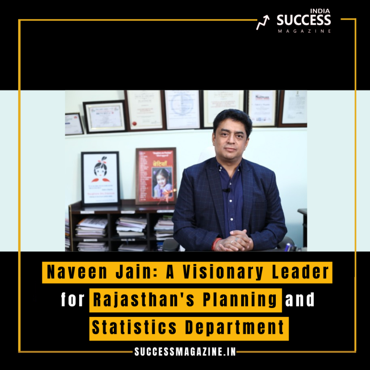 Naveen Jain: A Visionary Leader for Rajasthan's Planning and Statistics Department