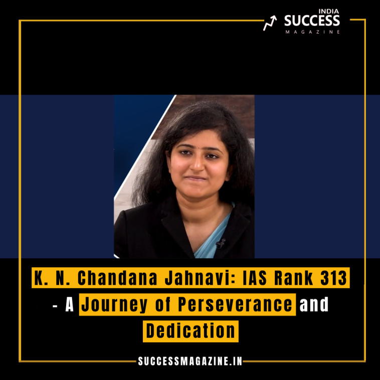 K. N. Chandana Jahnavi: IAS Rank 313 – A Journey of Perseverance and Dedication