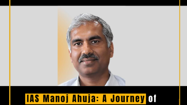 IAS Manoj Ahuja: A Journey of Dedication and Service from the 1990 Batch