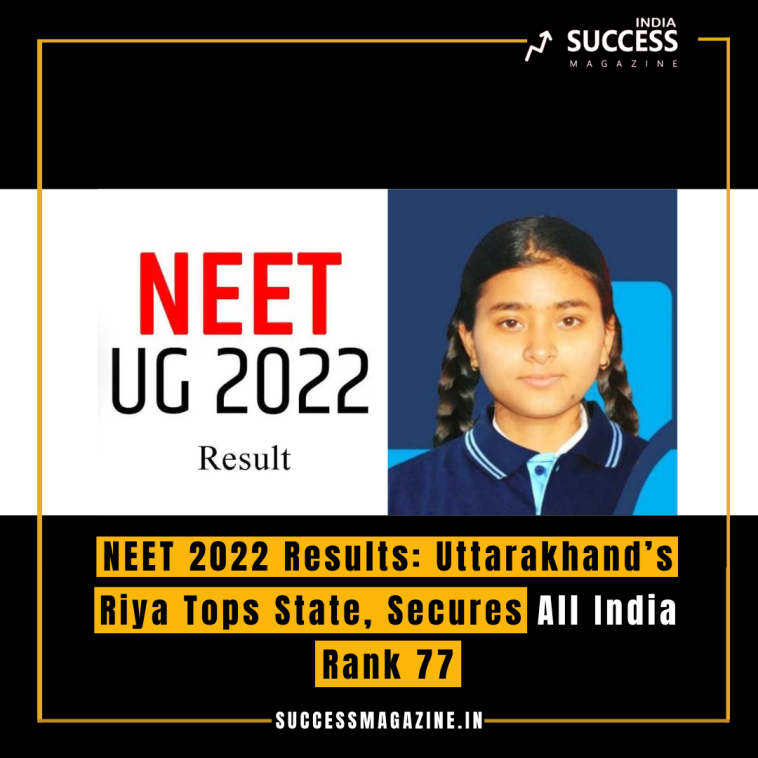 NEET 2022 Results: Uttarakhand’s Riya Tops State, Secures All India Rank 77