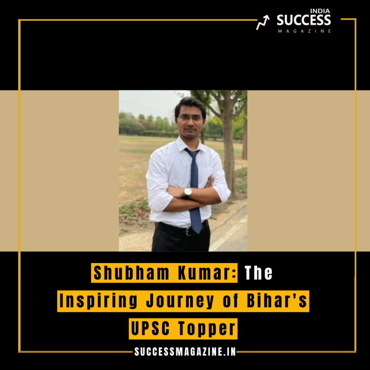 Shubham Kumar: The Inspiring Journey of Bihar's UPSC Topper