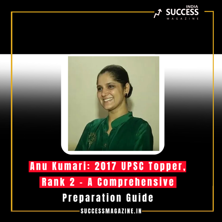 Anu Kumari: 2017 UPSC Topper, Rank 2 - A Comprehensive Preparation Guide