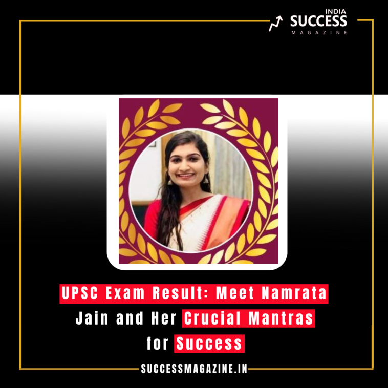 UPSC Exam Result: Meet Namrata Jain and Her Crucial Mantras for Success