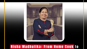 Nisha Madhulika: From Home Cook to Renowned YouTuber with an Impressive Net Worth