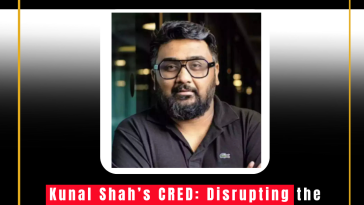 Kunal Shah’s CRED: Disrupting the Indian FinTech Sector with Innovative Credit Card Bill Payment Solutions