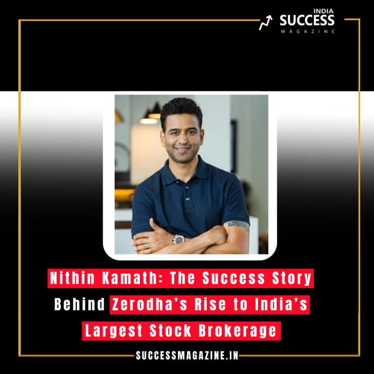 Nithin Kamath: The Success Story Behind Zerodha’s Rise to India’s Largest Stock Brokerage