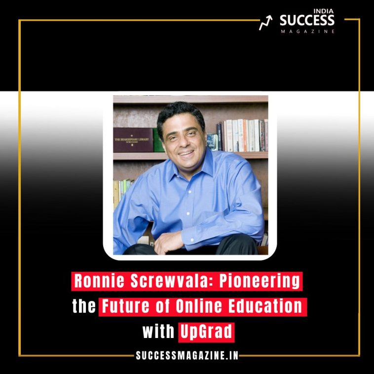 Ronnie Screwvala: Pioneering the Future of Online Education with UpGrad