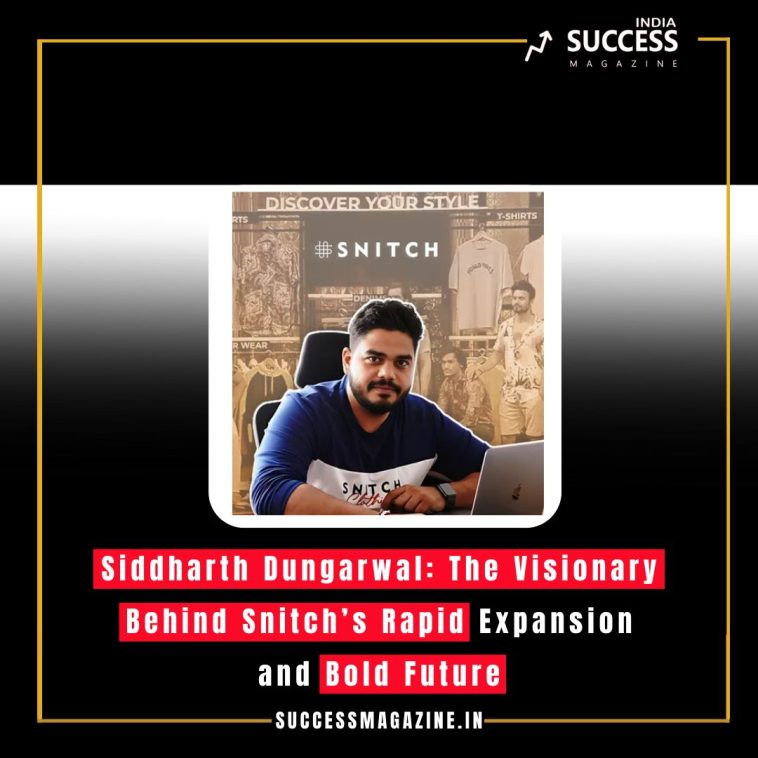 Siddharth Dungarwal: The Visionary Behind Snitch’s Rapid Expansion and Bold Future