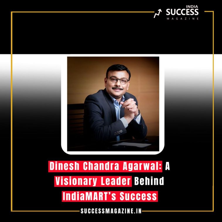 Dinesh Chandra Agarwal: A Visionary Leader Behind IndiaMART’s Success