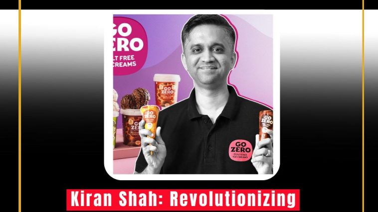 Kiran Shah: Revolutionizing the Ice Cream Industry with Go Zero