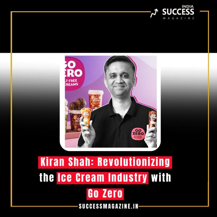 Kiran Shah: Revolutionizing the Ice Cream Industry with Go Zero