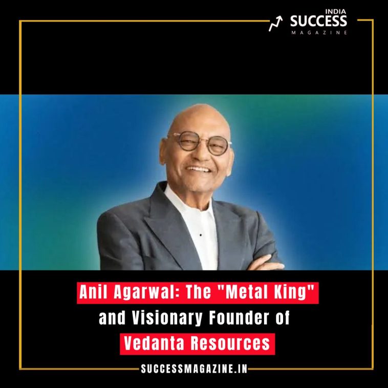 Anil Agarwal: The "Metal King" and Visionary Founder of Vedanta Resources