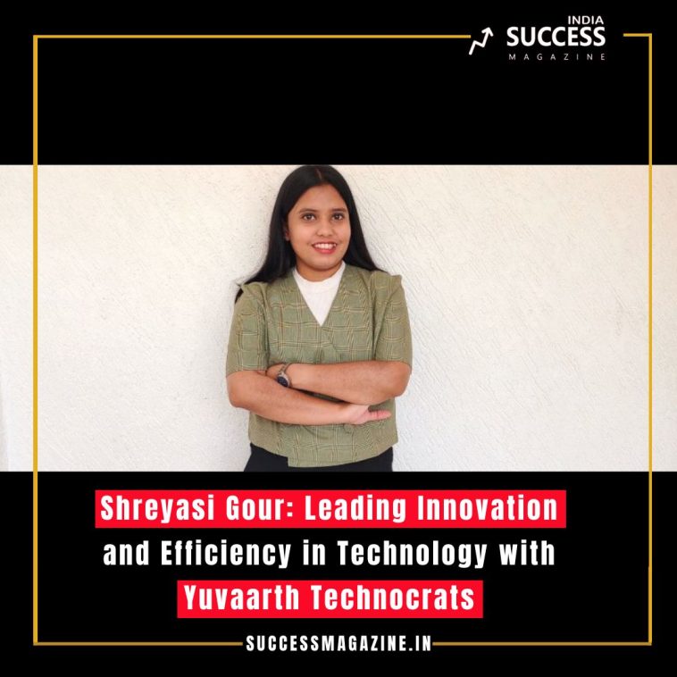 Shreyasi Gour: Leading Innovation and Efficiency in Technology with Yuvaarth Technocrats