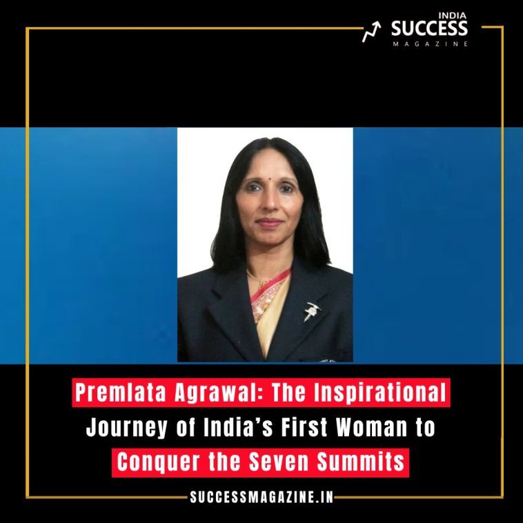 Premlata Agrawal: The Inspirational Journey of India’s First Woman to Conquer the Seven Summits