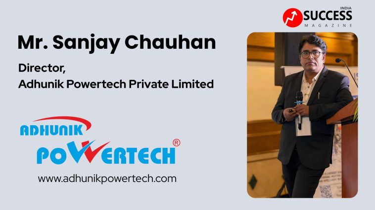 Sanjay Chauhan, Director of Adhunik Powertech Private Limited