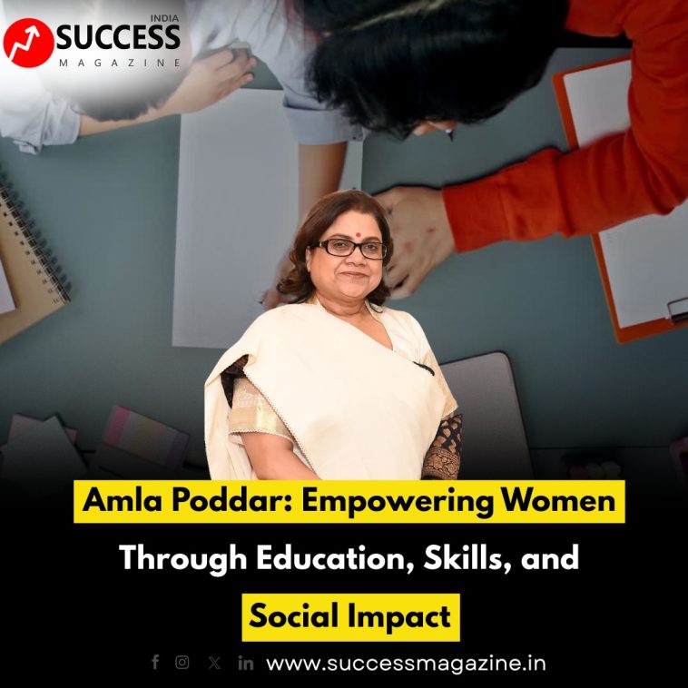 Amla Poddar: Empowering Women Through Education, Skills, and Social Impact